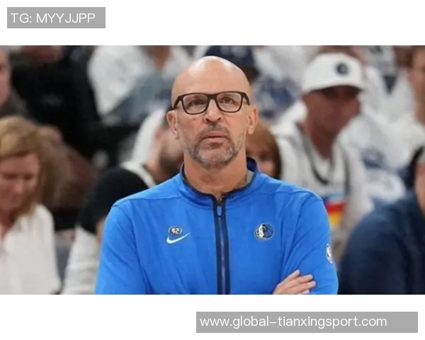 全队失误频繁导致防守压力增大基德直言需改善球队表现